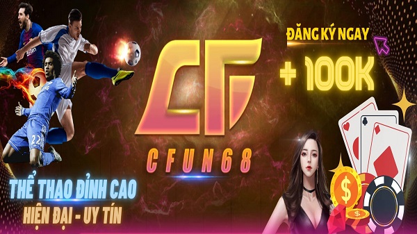 CFUN68: Địa chỉ cá cược an toàn, chuyên nghiệp, uy tín